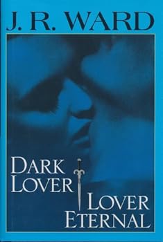 Dark Lover & Lover Eternal (Black Dagger Brotherhood, 1 & 2) - Book  of the Black Dagger Brotherhood