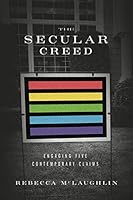 El credo secular: Respuestas a 5 argumentos contemporáneos