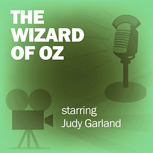 The Wizard of Oz: Classic Movies on the Radio