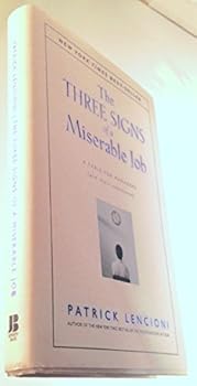 Hardcover The Three Signs of a Miserable Job: A Fable for Managers (And Their Employees) Book