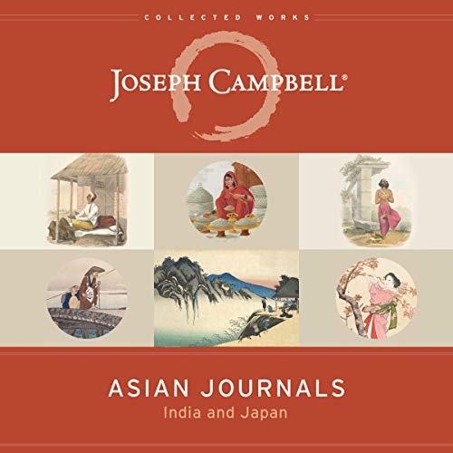 Asian Journals: India and Japan (The Collected Works of Joseph Campbell)