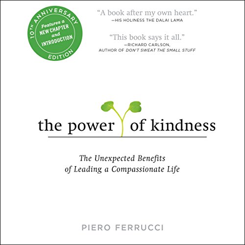 The Power of Kindness 10th Anniversary Edition: The Unexpected Benefits of Leading a Compassionate Life