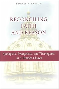 Hardcover Reconciling Faith and Reason: Apologists, Evangelists, & Theologians in a Divided Church Book