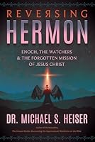 Reversing Hermon: Enoch, the Watchers, and the Forgotten Mission of Jesus Christ