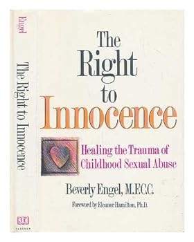 Hardcover The Right To Innocence: Healing the Trauma of Childhood Sexual Abuse Book