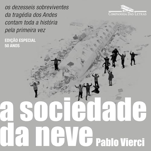 A sociedade da neve (Nova edição) Audiolivro Por Pablo Vierci, Bernardo Ajzenberg - translator capa