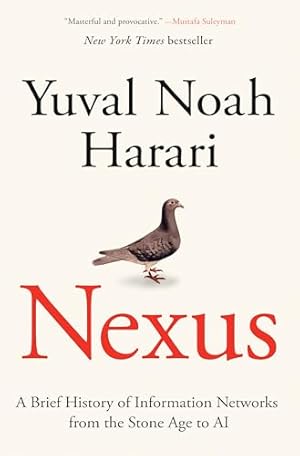 Nexus: A Brief History of Information Networks from the Stone Age to AI