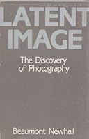 Latent image: The discovery of photography 082630673X Book Cover