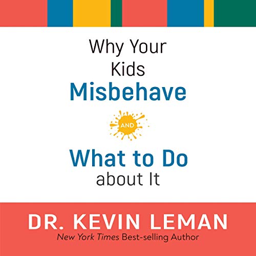 Why Your Kids Misbehave: And What to Do about It