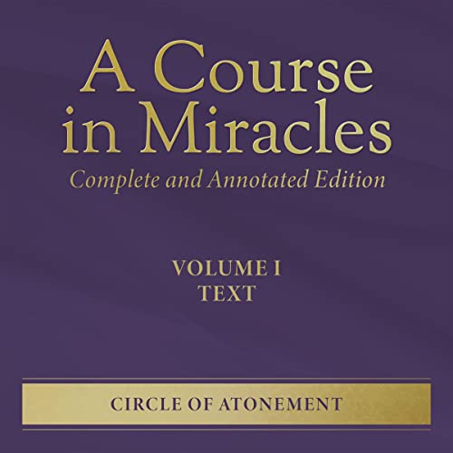 A Course in Miracles Volume I: Text: Complete and Annotated Edition, Book 1