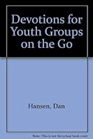 Devotions for Youth Groups on the Go 1559450754 Book Cover