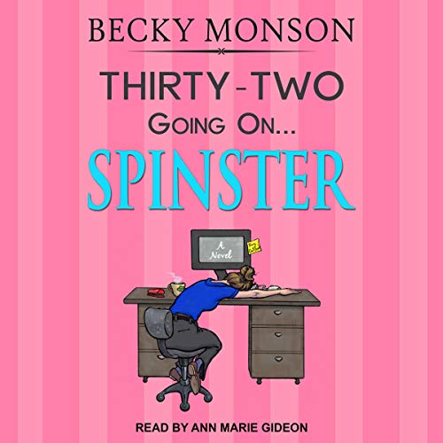 Thirty-Two Going on Spinster Audiobook By Becky Monson cover art