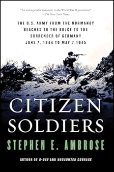 Paperback Citizen Soldiers: The U. S. Army from the Normandy Beaches to the Bulge to the Surrender of Germany Book