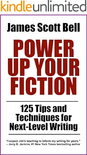 Power Up Your Fiction: 125 Tips and Techniques for Next-Level Writing (Bell on Writing)