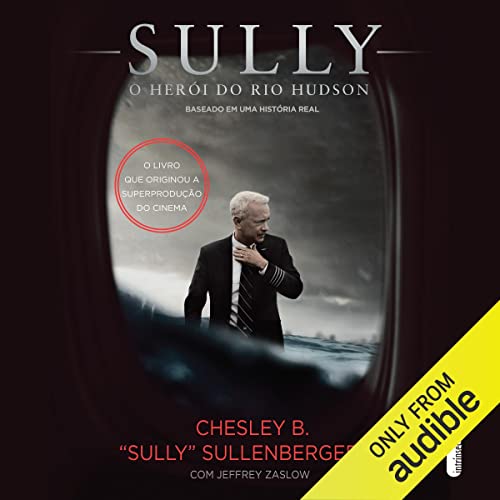 Sully: O herói do Rio Hudson Audiolivro Por Chesley Sully Sullenberger, Jeffrey Zaslow - contributor, Alexandre Raposo