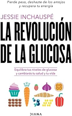 La revolución de la glucosa (Edición mexicana): Equilibra tus niveles de glucosa y cambiarás tu salud y tu vid