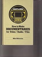 Reality on Reels: How to Make Documentaries on Video/Radio/Film