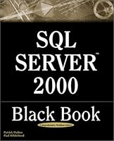 SQL Server 2000 Black Book: A Resource for Real World Database Solutions and Techniques