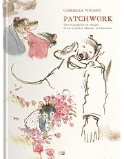 Patchwork - Une Biographie En Images De La Creatrice D&#39;Ernest &amp; Celestine