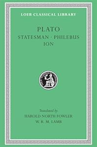 Plato: Statesman. Philebus. Ion. (Loeb Classical Library No. 164)