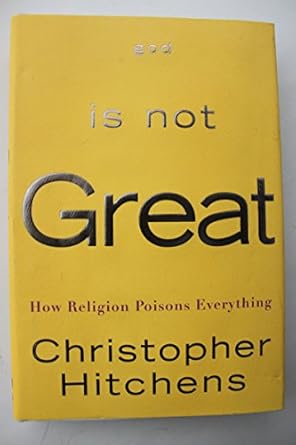 God Is Not Great: How Religion Poisons Everything