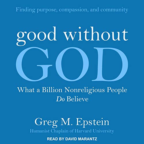 Good Without God: What a Billion Nonreligious People Do Believe