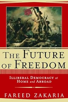 Hardcover The Future of Freedom: Illiberal Democracy at Home and Abroad Book