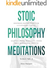 Stoic Philosophy Meditations : Inspiring Reflections for Cultivating Virtue, Self-Discipline, Resilience, Inner Peace &amp; Personal Growth (Beyond the Surface: ... Stoic Insight, and Daily Clarity Book 3)