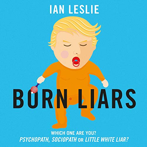 Born Liars Audiolibro Por Ian Leslie arte de portada