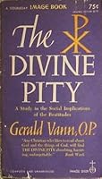 The divine pity: A study in the social implications of the Beatitudes B0007FYEOG Book Cover