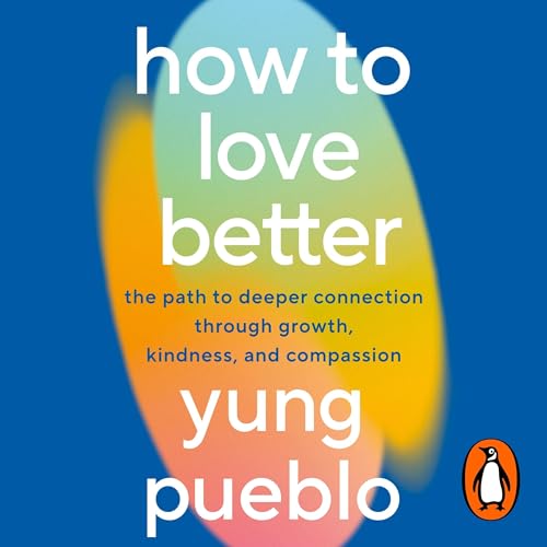 How to Love Better Audiolibro Por Yung Pueblo arte de portada