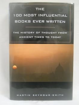 Hardcover The 100 Most Influential Books Ever Written: The History of Thought From Ancient Times to Today Book