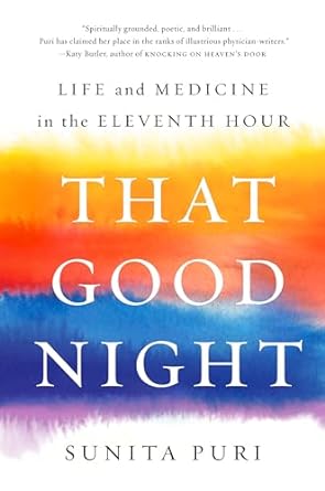 That Good Night: Life and Medicine in the Eleventh Hour