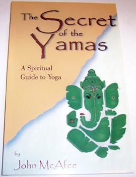 Paperback The Secret of the Yamas: A Spiritual Guide to Yoga Book