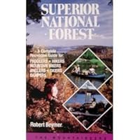 Superior National Forest: Complete Recreation Guide for Paddlers, Hikers, Anglers, Campers, Mountain Bikes, and Skiers