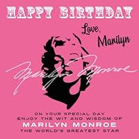 Happy Birthday-Love, Marilyn: On Your Special Day, Enjoy the Wit and Wisdom of Marilyn Monroe, the World's Greatest Star 1915393663 Book Cover