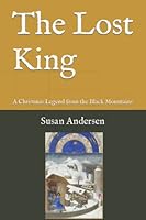 The Lost King: A Christmas Legend from the Black Mountains 1675866147 Book Cover