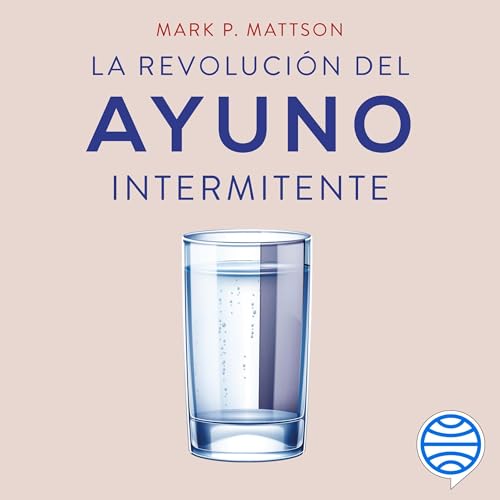 La revolución del ayuno intermitente Audiolivro Por Mark P. Mattson, Pedro Pacheco González capa