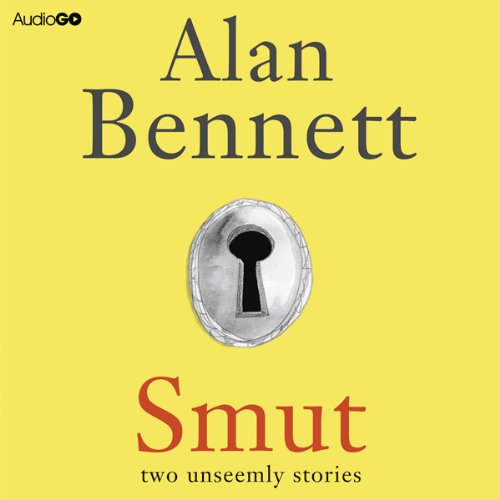 Smut: Two Unseemly Stories: The Greening of Mrs Donaldson & The Shielding of Mrs Forbes Audiolibro Por Alan Bennett arte 