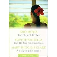 Of Love and Life: The Ship of Brides / The Undomestic Goddess / No Place Like Home 0276429982 Book Cover