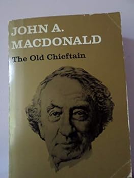 Hardcover John A. MacDonald; The Old Chieftan Book