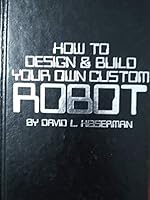 How to Design and Build Your Own Custom Robot