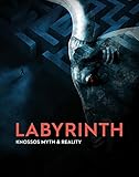 Labyrinth: Knossos, Myth and Reality