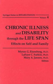 Hardcover Chronic Illness and Disability Through the Life Span: Effects on Self and Family Book