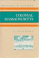 Colonial Massachusetts: A History (History of the American Colonies) 0527187143 Book Cover