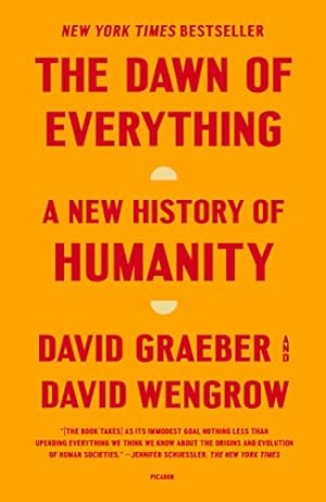 The Dawn of Everything: A New History of Humanity