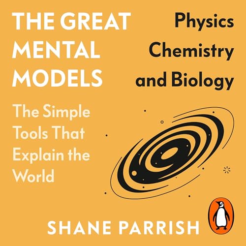 The Great Mental Models: Physics, Chemistry and Biology Audiolivro Por Shane Parrish, Rhiannon Beaubien capa