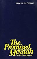 The Promised Messiah: The First Coming of Christ