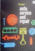 Auto Service and Repair:  Servicing, Locating Trouble, Repairing Modern Automobiles, Basic Know-How Applicable to All Makes and Models