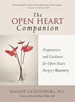 The Open Heart Companion: Preparation and Guidance for Open-Heart Surgery Recovery